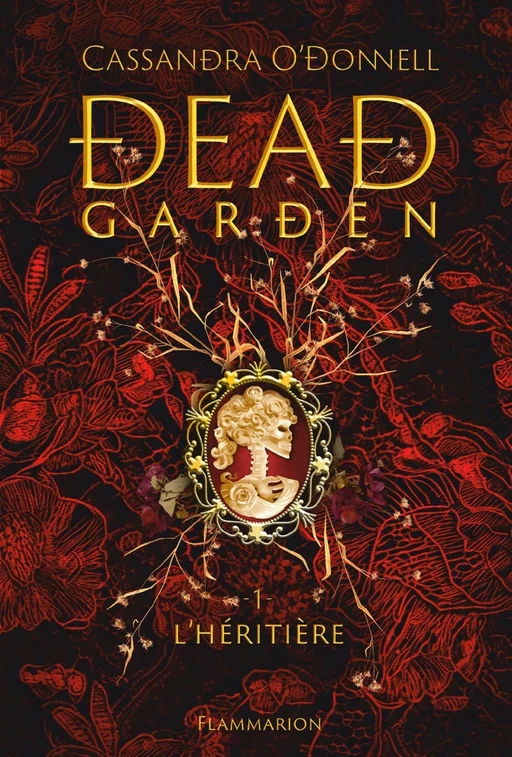 Dead Garden (Tome 1) - L'héritière - Cassandra O'Donnell - Flammarion jeunesse