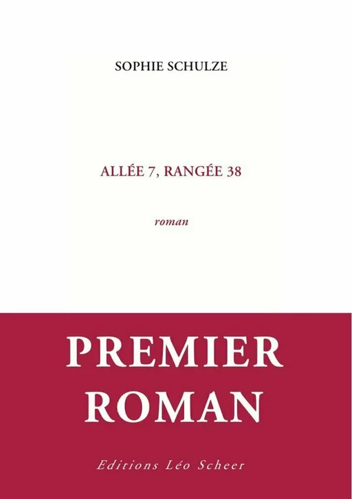 Allée 7, rangée 38 - Sophie Schulze - Editions Léo Scheer