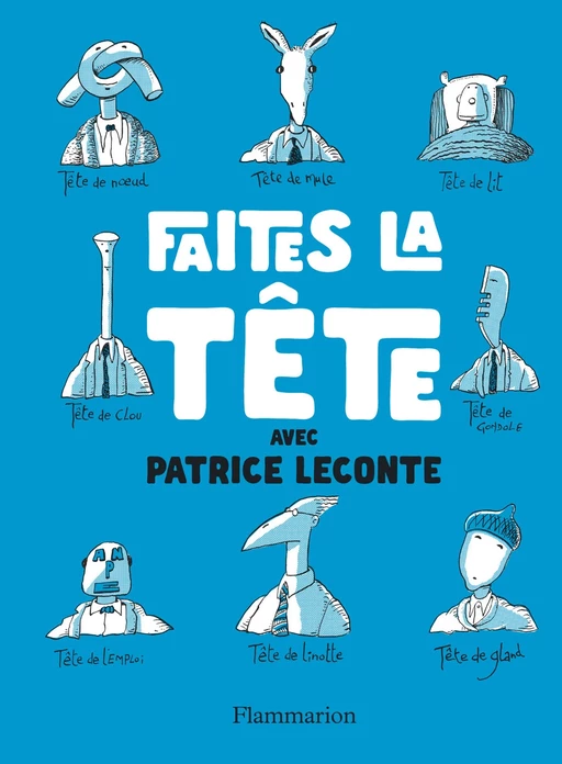 Faîtes la tête ! - Patrice Leconte - Flammarion jeunesse