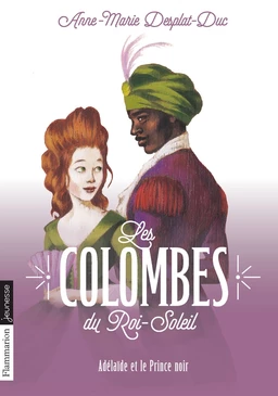 Les Colombes du Roi-Soleil (Tome 10) - Adélaïde et le Prince noir