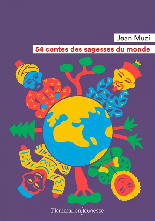 54 contes des sagesses du monde - Jean Muzi - Flammarion jeunesse