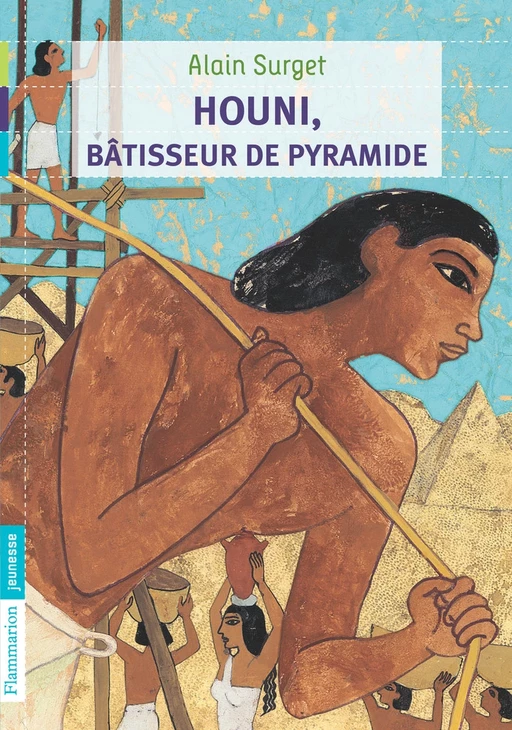 Houni, bâtisseur de pyramide - Alain Surget - Flammarion jeunesse