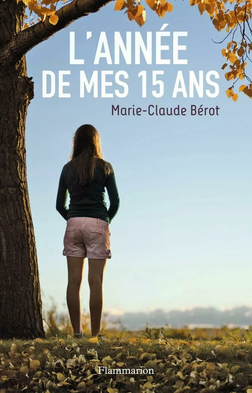 L'année de mes 15 ans - Marie-Claude Berot - Flammarion jeunesse