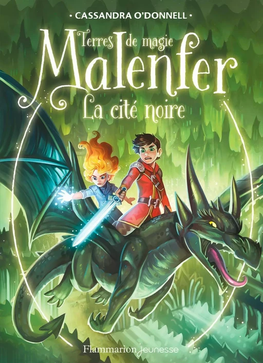 Malenfer - Terres de magie (Tome 7) - La cité noire - Cassandra O'Donnell - Flammarion jeunesse