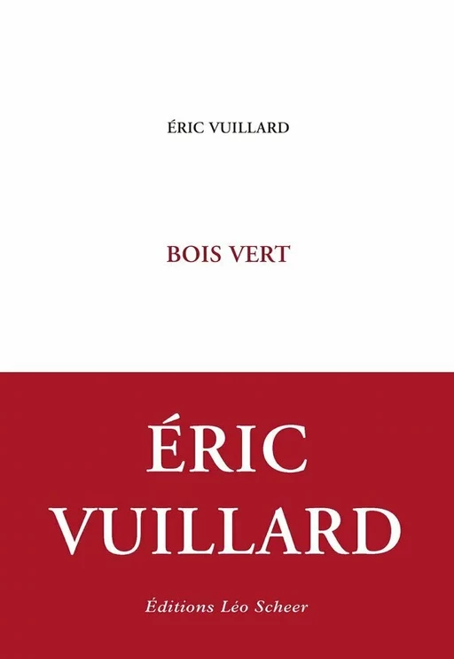 Bois vert - Eric Vuillard - Editions Léo Scheer