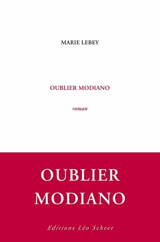 Oublier Modiano - Marie Lebey - Editions Léo Scheer