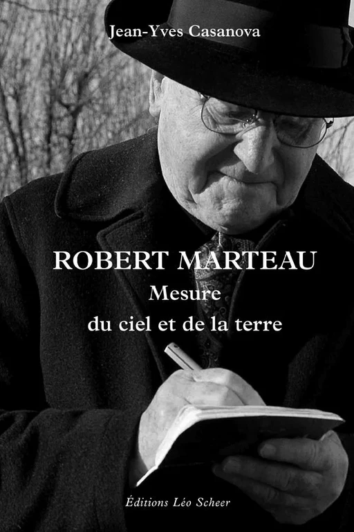 Robert Marteau. Mesure du ciel et de la terre - Jean-Yves Casanova - Editions Léo Scheer