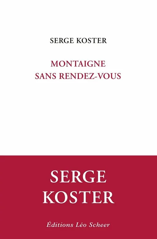 Montaigne sans rendez-vous - Serge Koster - Editions Léo Scheer