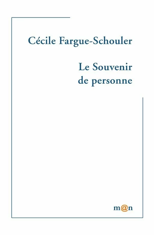 Le souvenir de personne - Cécile Fargue-Schouler - Editions Léo Scheer