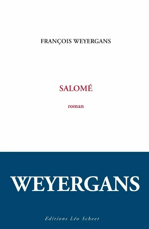 Salomé - François Weyergans - Editions Léo Scheer