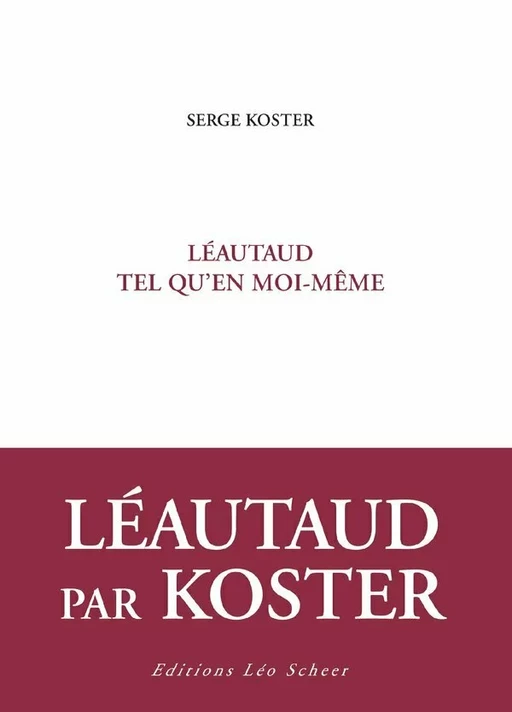 Léautaud, tel qu'en moi-même - Serge Koster - Editions Léo Scheer