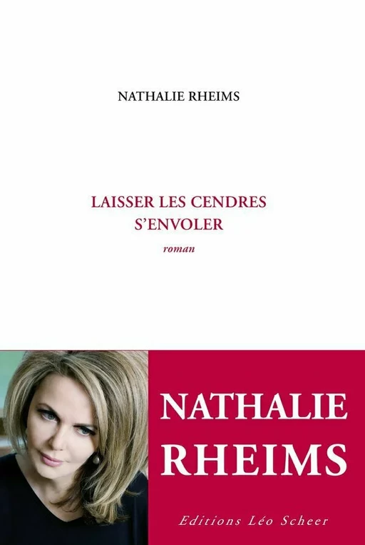 Laisser les cendres s'envoler - Nathalie Rheims - Editions Léo Scheer