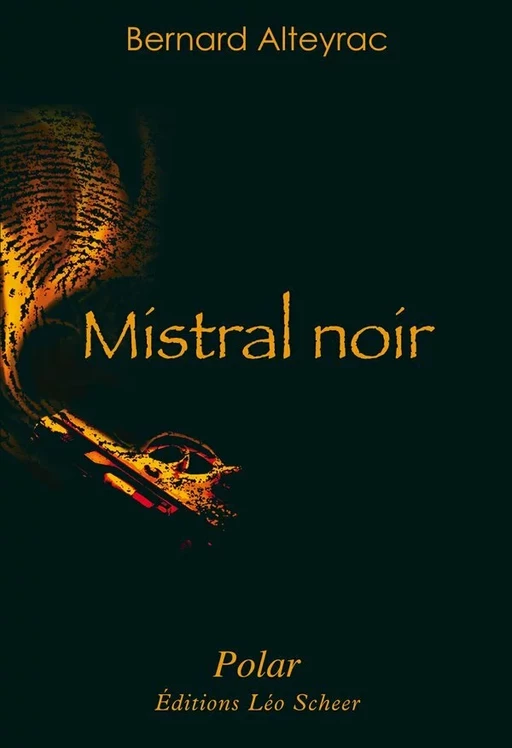 Mistral noir - Bernard Alteyrac - Editions Léo Scheer