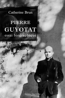 Pierre Guyotat. Essai biographique