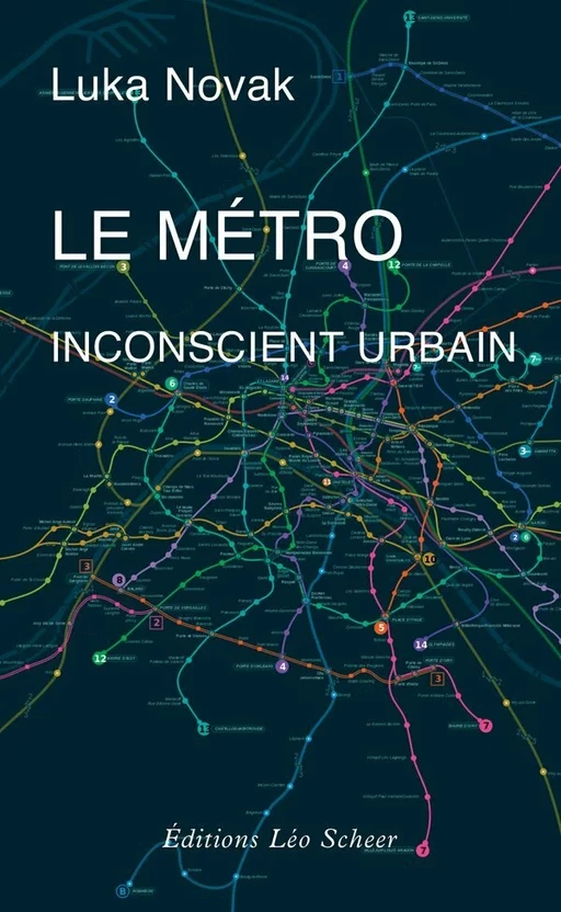 Le Métro, inconscient urbain - Luka Novak - Editions Léo Scheer