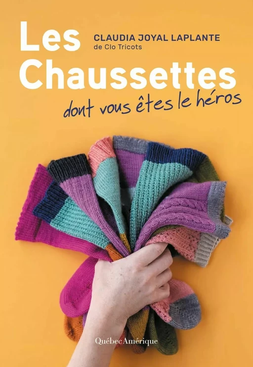 Les Chaussettes dont vous êtes le héros - Claudia Joyal Laplante - Québec Amérique