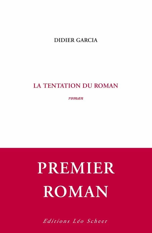 La Tentation du roman - Didier Garcia - Editions Léo Scheer