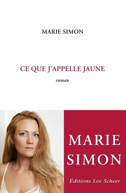 Ce que j'appelle jaune - Marie Simon - Editions Léo Scheer