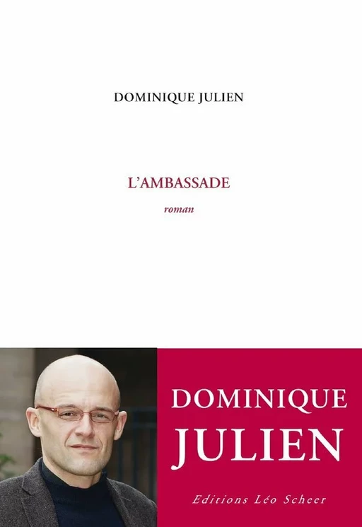 L'Ambassade - Dominique JULIEN - Editions Léo Scheer