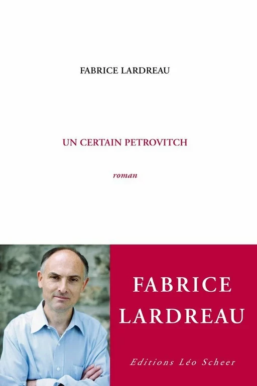 Un certain Pétrovitch - Fabrice Lardreau - Editions Léo Scheer