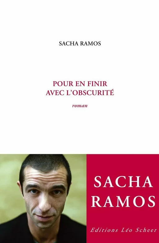 Pour en finir avec l'obscurité - Sacha Ramos - Editions Léo Scheer