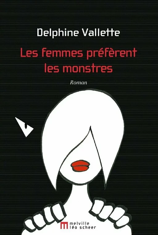 Les Femmes préfèrent les monstres - Delphine Vallette - Editions Léo Scheer