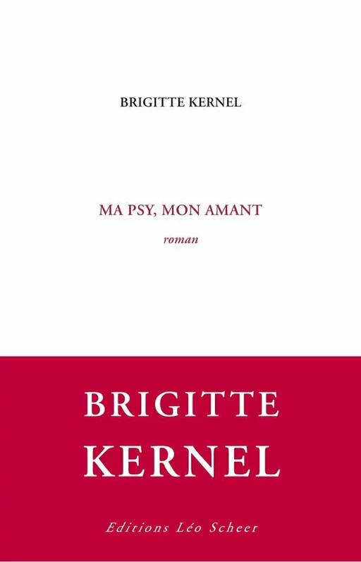 Ma psy, mon amant - Brigitte Kernel - Editions Léo Scheer