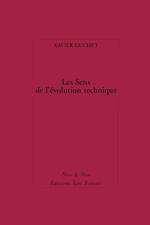 Les Sens de l'évolution technique - Xavier Guchet - Editions Léo Scheer