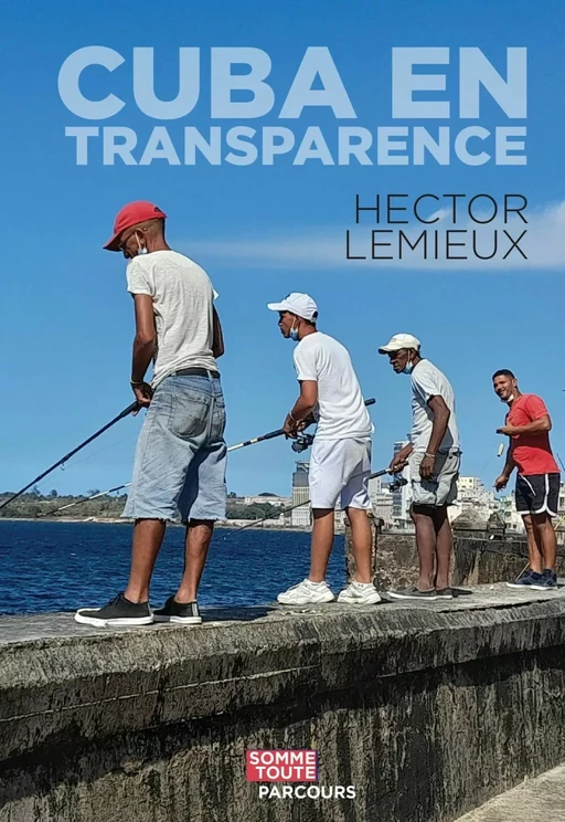 Cuba en transparence - Hector Lemieux - Productions Somme toute