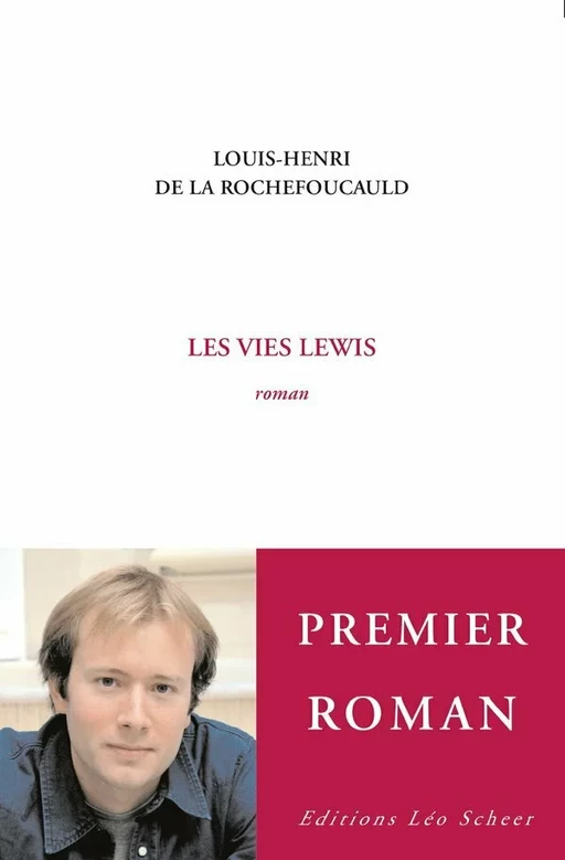 Les vies Lewis - Louis - Henri De La Rochefoucauld - Editions Léo Scheer