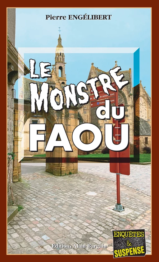 Le monstre du faou - Pierre Engélibert - Éditions Alain Bargain