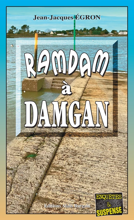 Ramdam à Damgan - Jean-Jacques Égron - Éditions Alain Bargain