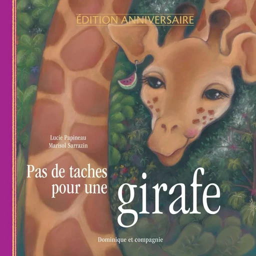 Pas de taches pour une girafe - Lucie Papineau - Dominique et compagnie