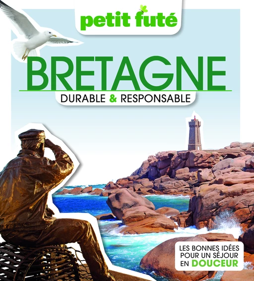 BRETAGNE DURABLE et RESPONSABLE 2023 Petit Futé - Dominique Auzias, Jean-Paul Labourdette - Petit Futé