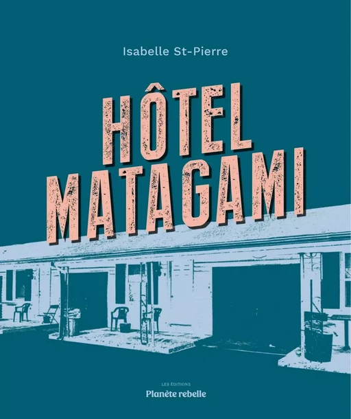 Hôtel Matagami - Isabelle St-Pierre - Planète rebelle