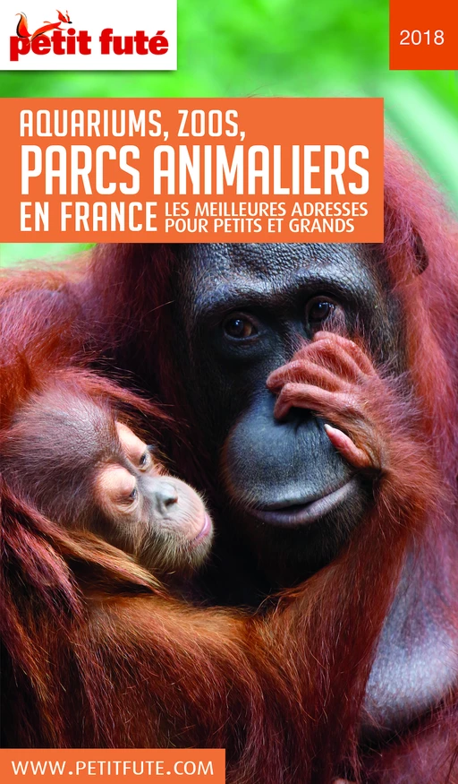 GUIDE DES PARCS ANIMALIERS 2018 Petit Futé - Dominique Auzias, Jean-Paul Labourdette - Petit Futé