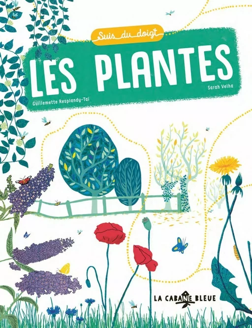 Suis du doigt les plantes - Guillemette Resplandy-Tai - La Cabane Bleue