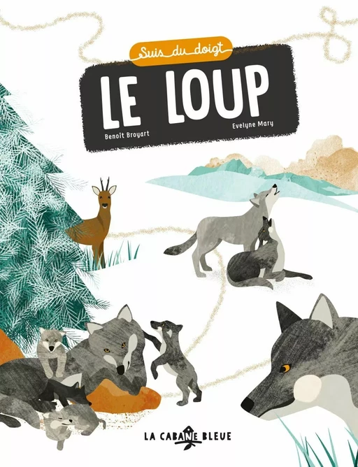 Suis du doigt le loup - Benoît Broyart - La Cabane Bleue