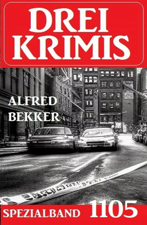 Drei Krimis Spezialband 1105 - Alfred Bekker - Bathranor Books