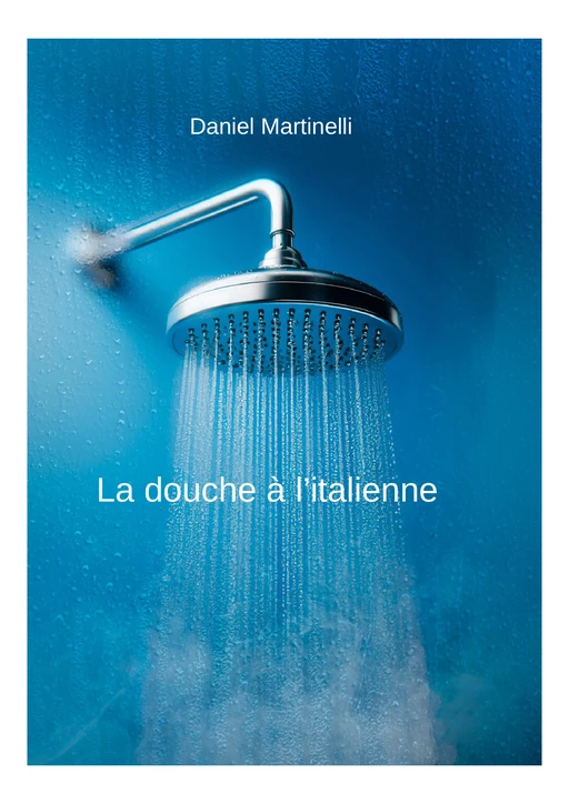 La douche à l'italienne - Daniel Martinelli - Bookelis