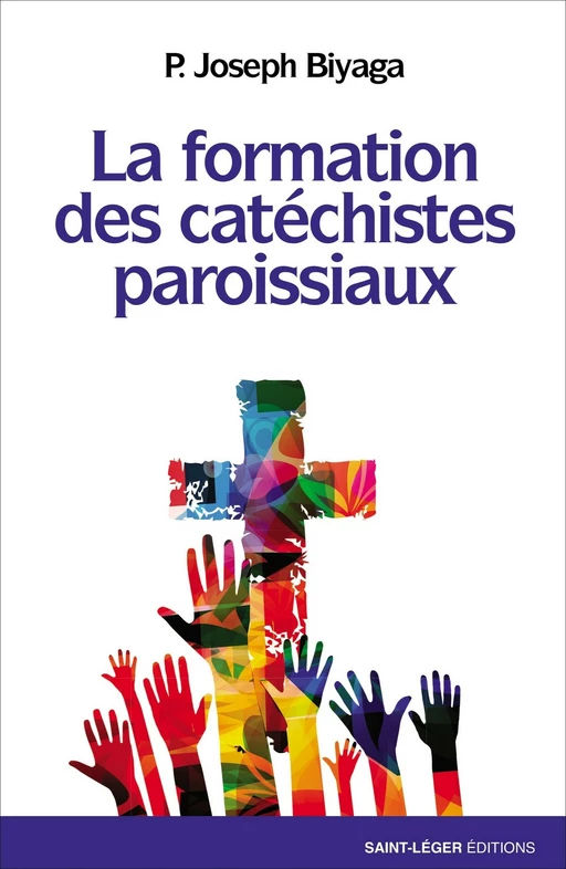 La formation des catéchistes paroissiaux - Joseph Biyaga - Saint-Léger Editions