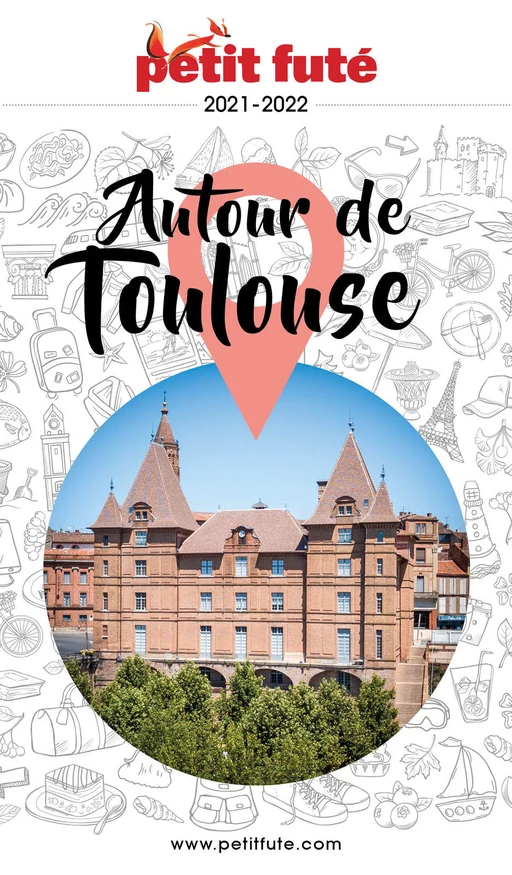 AUTOUR DE TOULOUSE 2021/2022 Petit Futé - Dominique Auzias, Jean-Paul Labourdette - Petit Futé