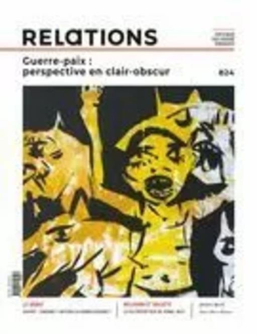 Relations. No. 824, Printemps 2024 - Éric Martin, Sébastien Mussi, Jonathan Durand Folco, Jonathan Martineau, Nathalie Plaat, Myriam Cloutier, Martin Hébert, Anne-Marie D’Aoust, Filippo Furri, Isabelle Kirouac Massicotte, Martin Forgues, Carl Bouchard, Nancy Labonté, Jean-Lou David, René Lemieux, Amélie Lamontagne, Dominique Bernier, Harrold Babon, Mylène Barrière, Emin Youssef, Panagiotis Sotiris, Jean-Philippe Perreault, Mathieu Burelle, Gilles Mongeau, Emné Nasereddine, Simon Rainville - Centre justice et foi