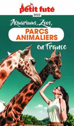 GUIDE DES PARCS ANIMALIERS 2022 Petit Futé