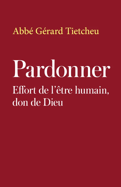 Pardonner - Abbé Gérard Tietcheu - Librinova