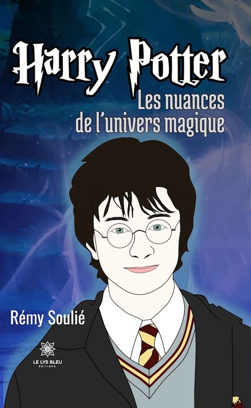 Harry Potter - Rémy Soulié - Le Lys Bleu Éditions