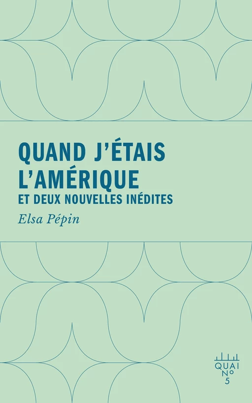 Quand j'étais l'Amérique - Elsa Pépin - Éditions XYZ