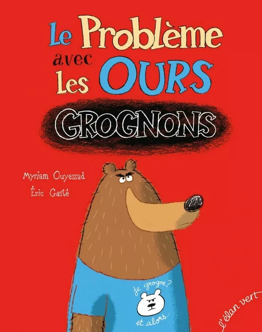 Le problème avec les ours grognons - Myriam Ouyessad - L'Elan Vert