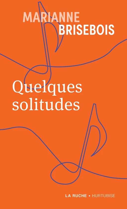 Quelques solitudes - Marianne Brisebois - Éditions Hurtubise