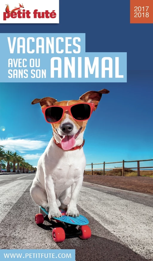 VACANCES AVEC OU SANS SON ANIMAL 2017/2018 Petit Futé - Dominique Auzias, Jean-Paul Labourdette - Petit Futé